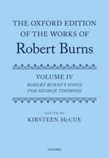 The Oxford Edition of the Works of Robert Burns: Volume IV: Robert Burns's Songs for George Thomson