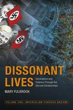 Dissonant Lives: Generations and Violence Through the German Dictatorships, Vol. 1: Imperialism through Nazism