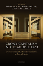 Crony Capitalism in the Middle East: Business and Politics from Liberalization to the Arab Spring