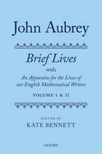 John Aubrey: Brief Lives with An Apparatus for the Lives of our English Mathematical Writers