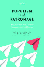 Populism and Patronage: Why Populists Win Elections in India, Asia, and Beyond