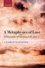 A Metaphysics of Love: A Philosophy of Christian Life Part III