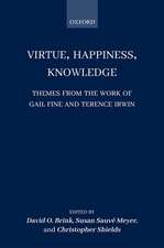 Virtue, Happiness, Knowledge: Themes from the Work of Gail Fine and Terence Irwin