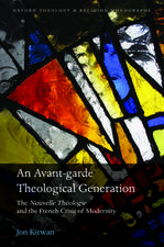 An Avant-garde Theological Generation: The Nouvelle Théologie and the French Crisis of Modernity