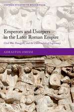 Emperors and Usurpers in the Later Roman Empire: Civil War, Panegyric, and the Construction of Legitimacy