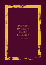 Leonardo da Vinci's Codex Leicester: A New Edition: Volume I: The Codex