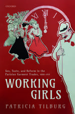 Working Girls: Sex, Taste, and Reform in the Parisian Garment Trades, 1880-1919