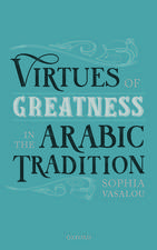 Virtues of Greatness in the Arabic Tradition