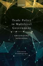 Trade Policy in Multilevel Government: Organizing Openness