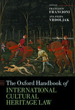 The Oxford Handbook of International Cultural Heritage Law