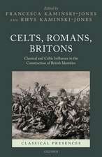 Celts, Romans, Britons: Classical and Celtic Influence in the Construction of British Identities