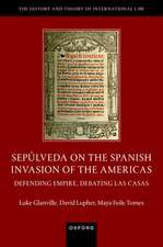 Sepúlveda on the Spanish Invasion of the Americas: Defending Empire, Debating Las Casas