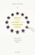 Brexit and the Future of the European Union: The Case for Constitutional Reforms