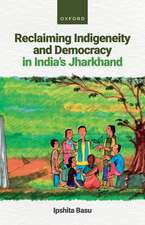 Reclaiming Indigeneity and Democracy in India's Jharkhand