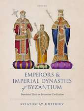 Emperors and Imperial Dynasties of Byzantium: Translated Texts on Byzantine Civilization