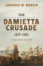 The Damietta Crusade, 1217-1221: A Military History