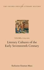 The Oxford English Literary History: Volume 4. 1603–1660: Literary Cultures of the Early Seventeenth Century