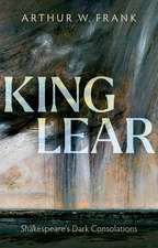 King Lear: Shakespeare's Dark Consolations