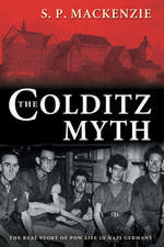 The Colditz Myth: British and Commonwealth Prisoners of War in Nazi Germany