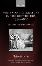 Women and Literature in the Goethe Era 1770-1820: Determined Dilettantes