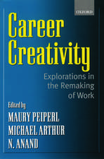 Career Creativity: Explorations in the Remaking of Work