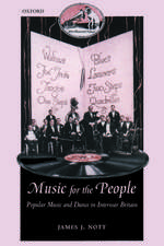 Music for the People: Popular Music and Dance in Interwar Britain