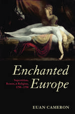 Enchanted Europe: Superstition, Reason, and Religion 1250-1750