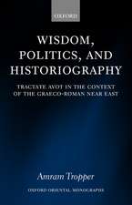 Wisdom, Politics, and Historiography: Tractate Avot in the Context of the Graeco-Roman Near East