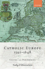 Catholic Europe, 1592-1648: Centre and Peripheries