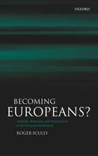 Becoming Europeans?: Attitudes, Behaviour, and Socialization in the European Parliament