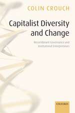 Capitalist Diversity and Change: Recombinant Governance and Institutional Entrepreneurs