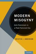 Modern Misogyny: Anti-Feminism in a Post-Feminist Era