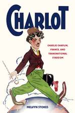 Charlot: Charlie Chaplin, France, and Transnational Stardom