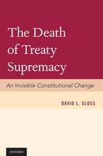 The Death of Treaty Supremacy: An Invisible Constitutional Change