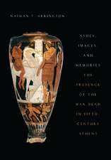 Ashes, Images, and Memories: The Presence of the War Dead in Fifth-Century Athens