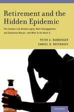 Retirement and the Hidden Epidemic: The Complex Link Between Aging, Work Disengagement, and Substance Misuse and What To Do About It