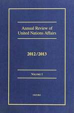 Annual Review of United Nations Affairs 2012/2013: Volumes I - VI