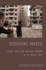 Surviving Images: Cinema, War, and Cultural Memory in the Middle East