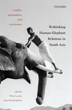 Conflict, Negotiation, and Coexistence: Rethinking Human–Elephant Relations in South Asia