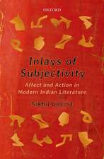 Inlays of Subjectivity: Affect and Action in Modern Indian Literature