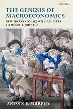 The Genesis of Macroeconomics: New Ideas from Sir William Petty to Henry Thornton