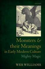 Monsters and their Meanings in Early Modern Culture: Mighty Magic