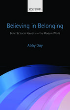 Believing in Belonging: Belief and Social Identity in the Modern World