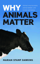 Why Animals Matter: Animal consciousness, animal welfare, and human well-being