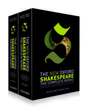 The New Oxford Shakespeare: Critical Reference Edition: The Complete Works