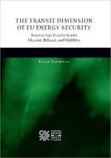 The Transit Dimension of EU Energy Security: Russian Gas Transit Across Ukraine, Belarus, and Moldova