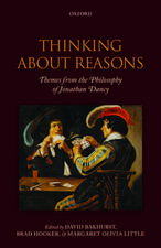 Thinking About Reasons: Themes from the Philosophy of Jonathan Dancy