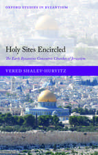 Holy Sites Encircled: The Early Byzantine Concentric Churches of Jerusalem