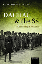 Dachau and the SS: A Schooling in Violence