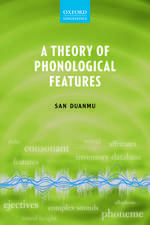 A Theory of Phonological Features